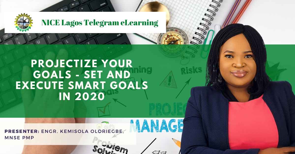 Projectize your goals – set and execute smart goals in 2020 by Engr Kemisola Oloriegbe, mnse pmp