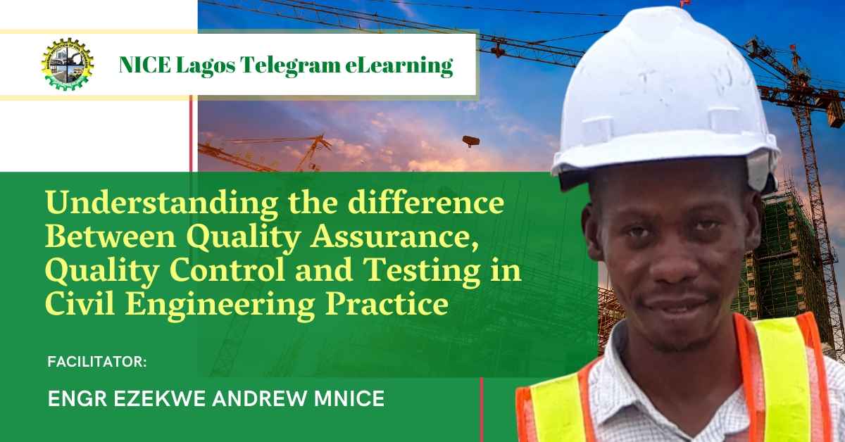 Understanding the difference Between Quality Assurance, Quality Control and Testing in Civil Engineering Practice by Engr Ezekwe Andrew MNICE